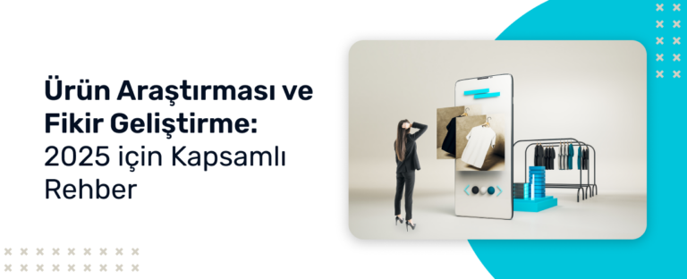 Ürün Araştırması ve Fikir Geliştirme için Kapsamlı Rehber