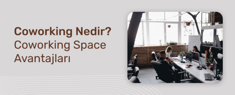 Coworking Nedir? Avantajları, Dezavantajları ve Türleri