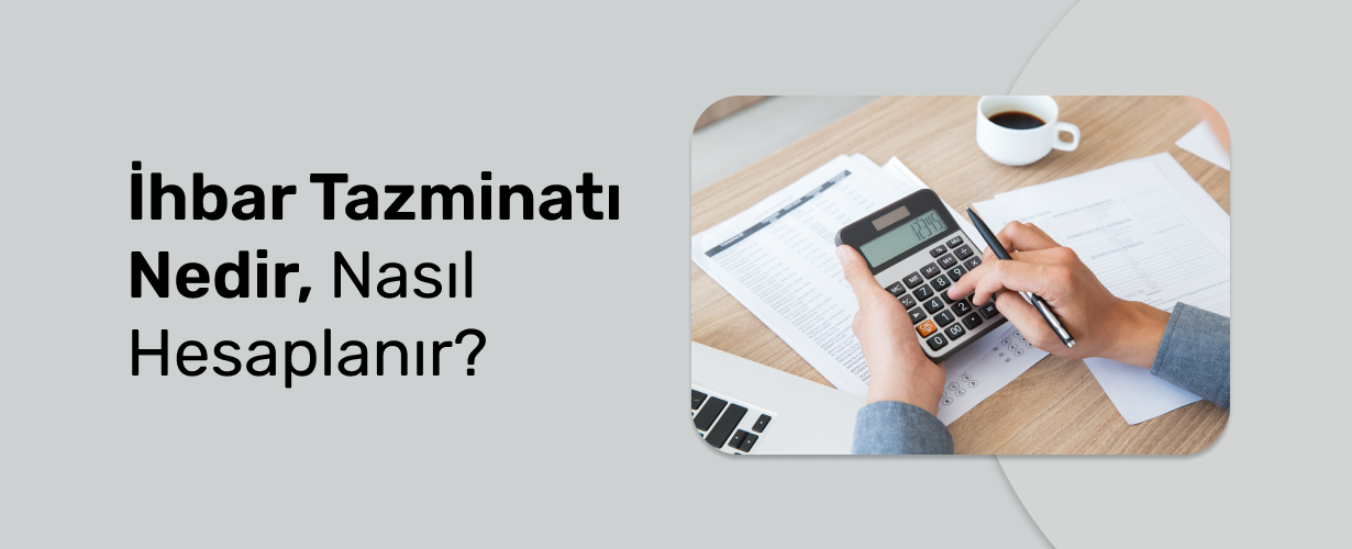 İhbar Tazminatı Nedir, Nasıl Hesaplanır_