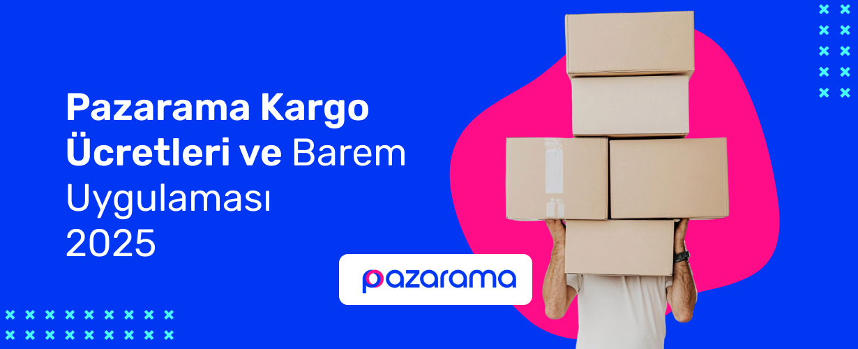Pazarama Kargo Ücretleri ve Barem Uygulaması (2025)