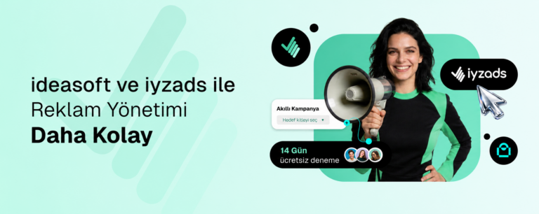 ideasoft ve iyzads İş Birliği: Reklam Yönetiminde Yapay Zeka Dönemi Başlıyor