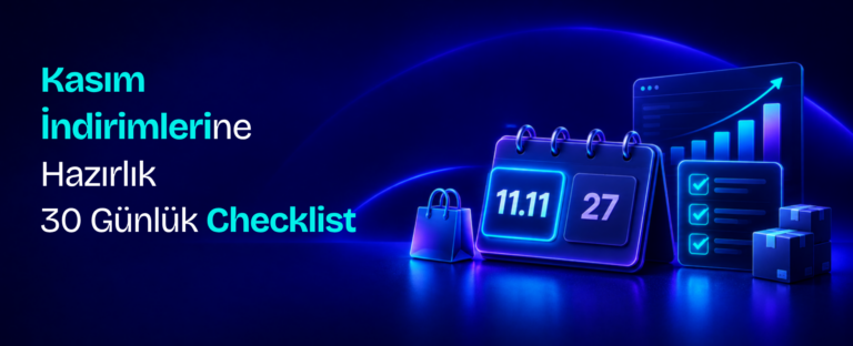 Kasım İndirimleri: 30 Günlük E-Ticaret Checklist